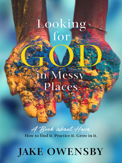 Title details for Looking for God in Messy Places by Jake Owensby - Available